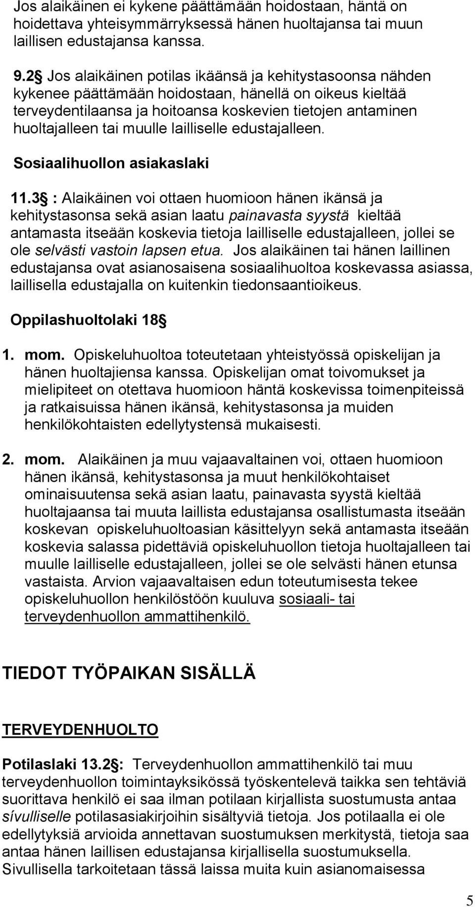 muulle lailliselle edustajalleen. Sosiaalihuollon asiakaslaki 11.