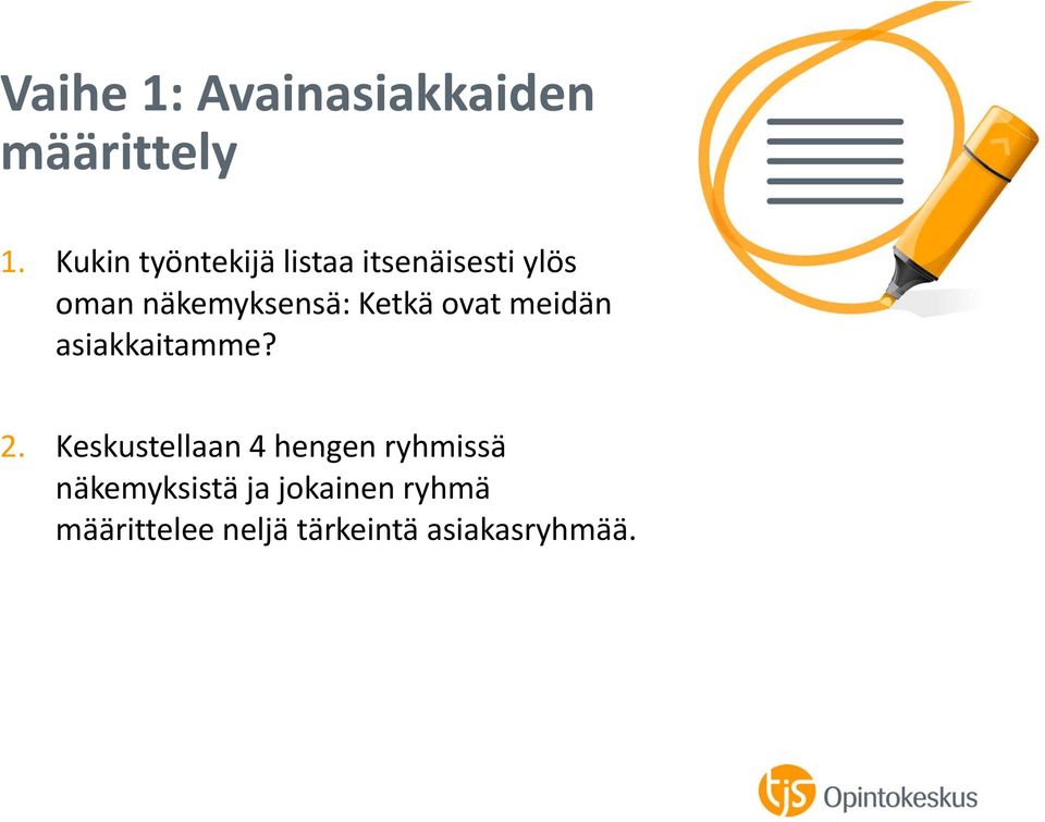 Ketkä ovat meidän asiakkaitamme? 2.