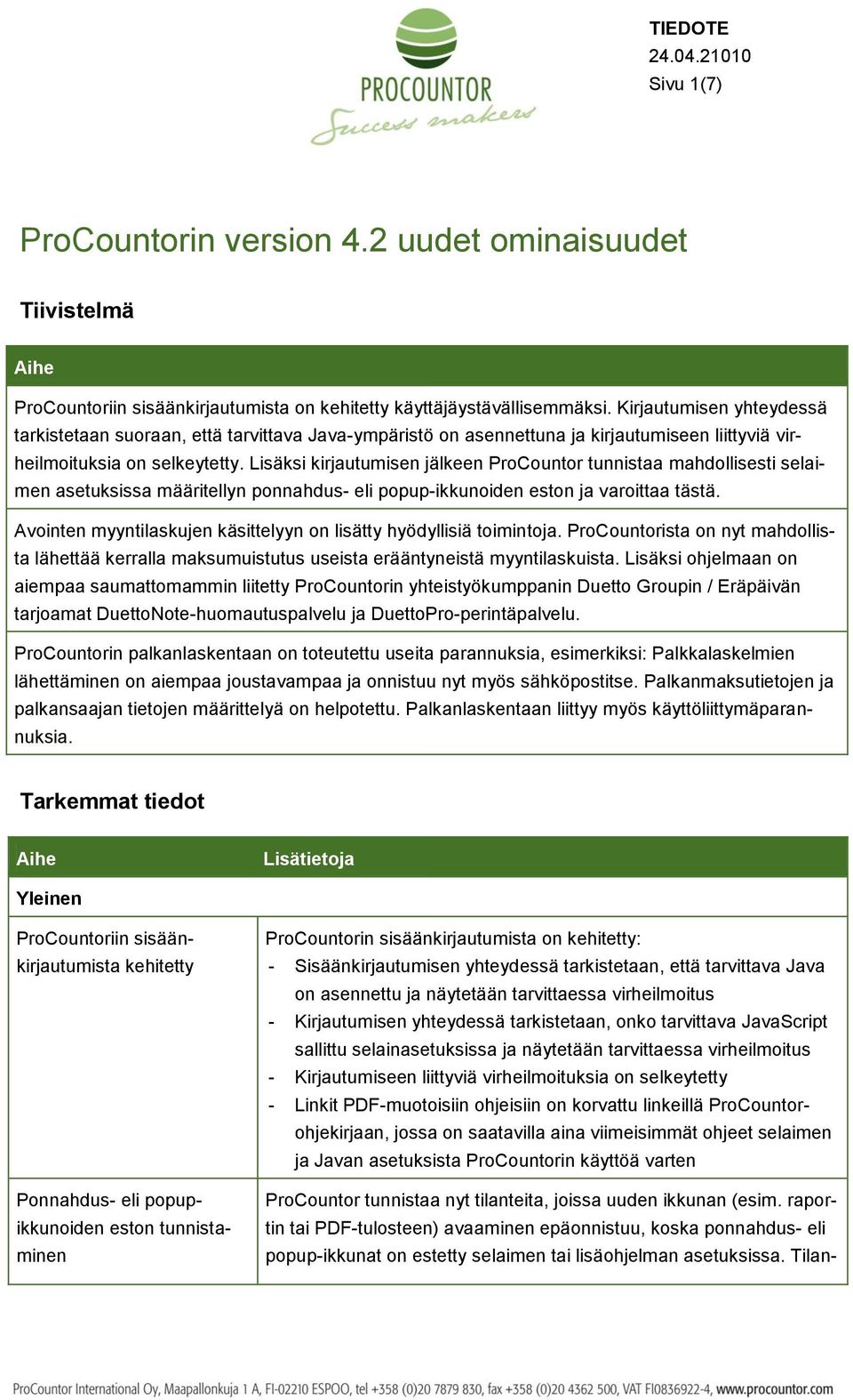 Lisäksi kirjautumisen jälkeen ProCountor tunnistaa mahdollisesti selaimen asetuksissa määritellyn ponnahdus- eli popup-ikkunoiden eston ja varoittaa tästä.