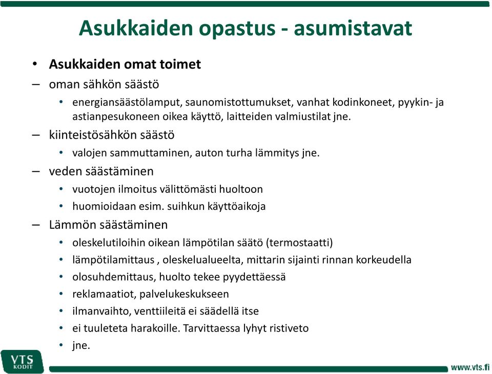veden säästäminen vuotojen ilmoitus välittömästi huoltoon huomioidaan esim.