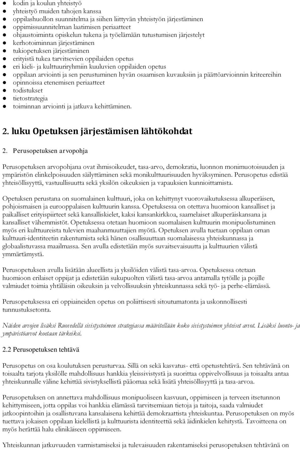 oppilaiden opetus oppilaan arviointi ja sen perustuminen hyvän osaamisen kuvauksiin ja päättöarvioinnin kriteereihin opinnoissa etenemisen periaatteet todistukset tietostrategia toiminnan arviointi