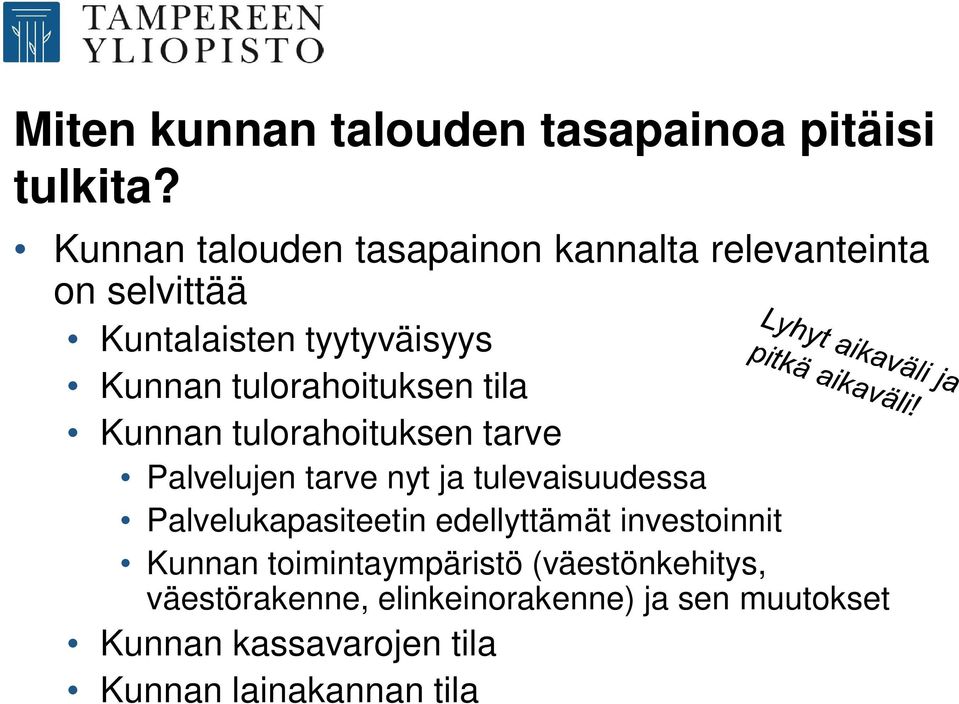 tulorahoituksen tila Kunnan tulorahoituksen tarve Palvelujen tarve nyt ja tulevaisuudessa