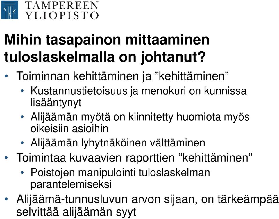 myötä on kiinnitetty huomiota myös oikeisiin asioihin Alijäämän lyhytnäköinen välttäminen Toimintaa