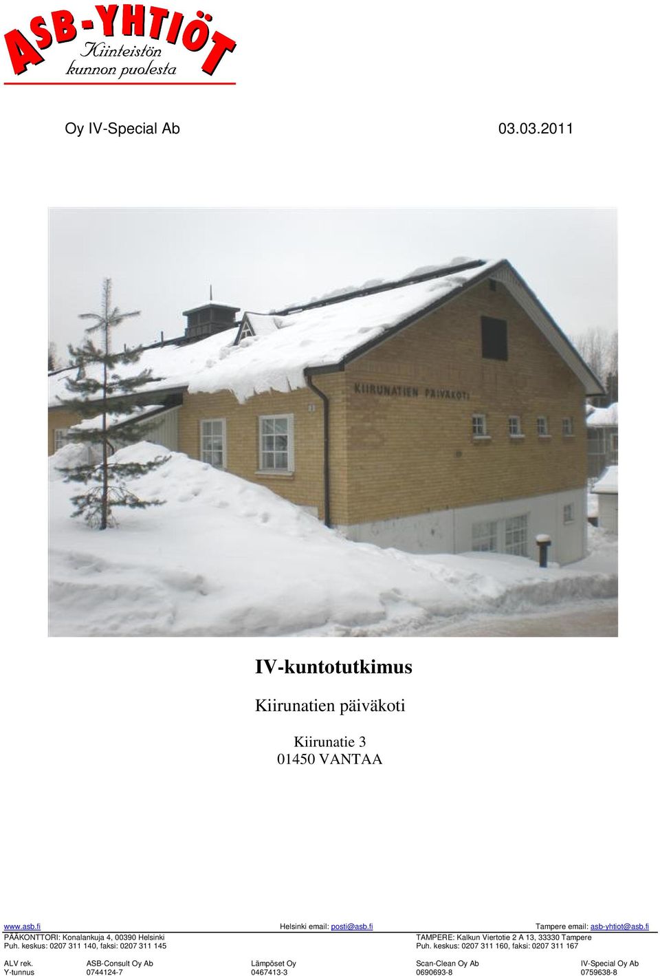 fi PÄÄKONTTORI: Konalankuja 4, 00390 Helsinki TAMPERE: Kalkun Viertotie 2 A 13, 33330 Tampere Puh.