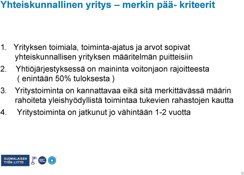 Yhtiöjärjestyksessä on maininta voitonjaon rajoitteesta ( enintään 50% tuloksesta ) 3.