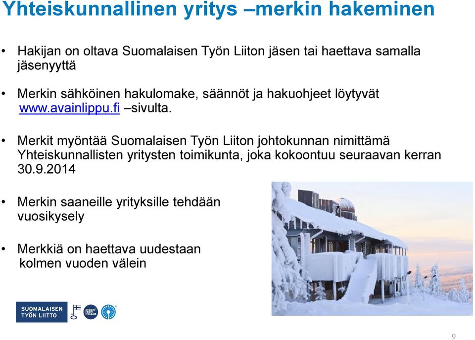 Merkit myöntää Suomalaisen Työn Liiton johtokunnan nimittämä Yhteiskunnallisten yritysten toimikunta, joka