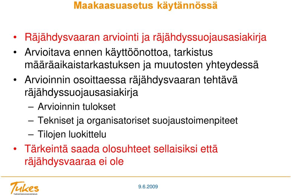 räjähdysvaaran tehtävä räjähdyssuojausasiakirja Arvioinnin tulokset Tekniset ja organisatoriset