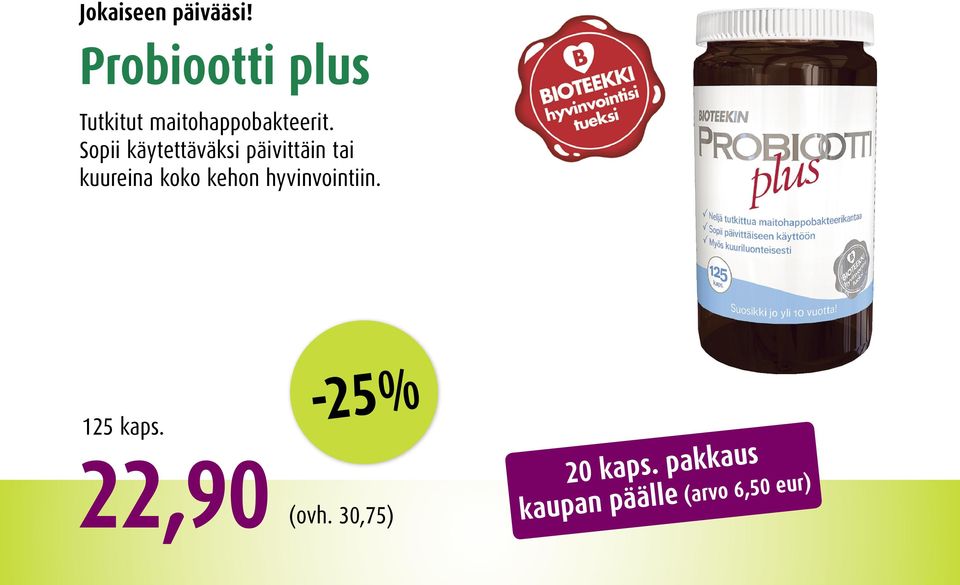 Sopii käytettäväksi päivittäin tai kuureina koko