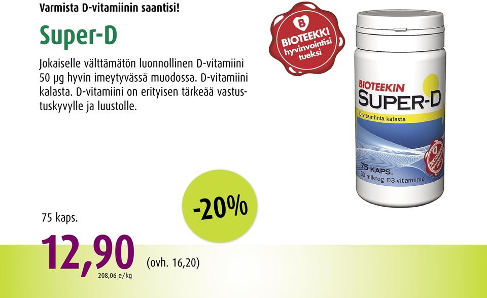 hyvin imeytyvässä muodossa. D-vitamiini kalasta.