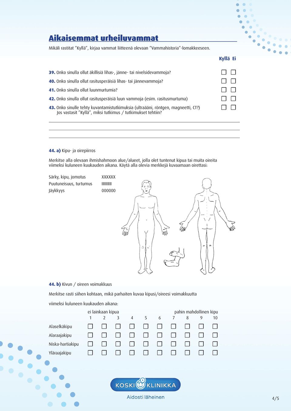 Onko sinulle tehty kuvantamistutkimuksia (ultraääni, röntgen, magneetti, CT?) Jos vastasit Kyllä, miksi tutkimus / tutkimukset tehtiin? 44.