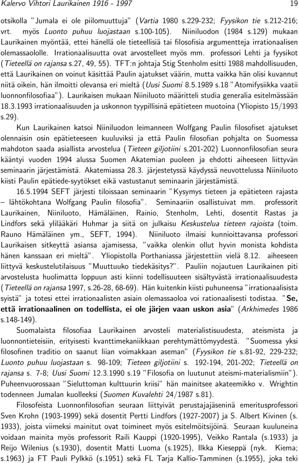professori Lehti ja fyysikot (Tieteellä on rajansa s.27, 49, 55).