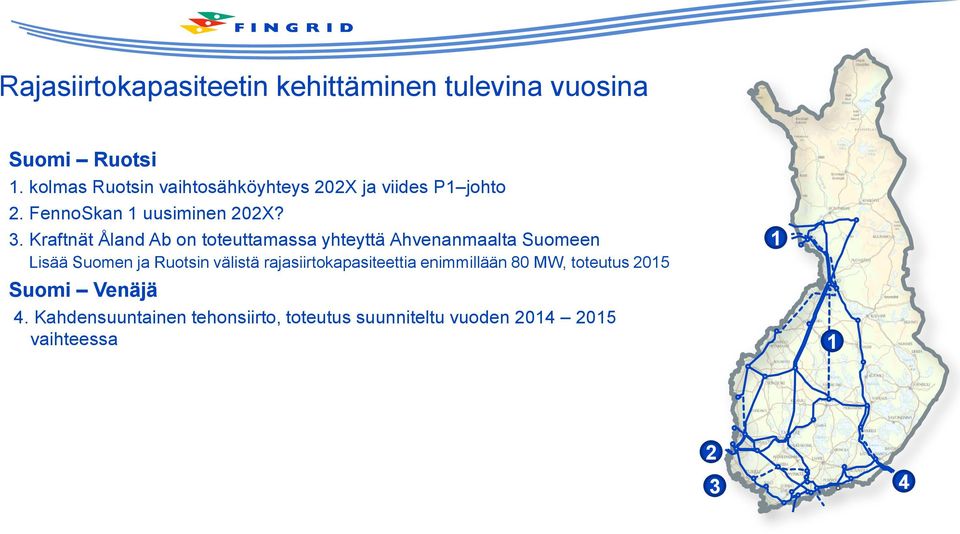 Kraftnät Åland Ab on toteuttamassa yhteyttä Ahvenanmaalta Suomeen Lisää Suomen ja Ruotsin välistä