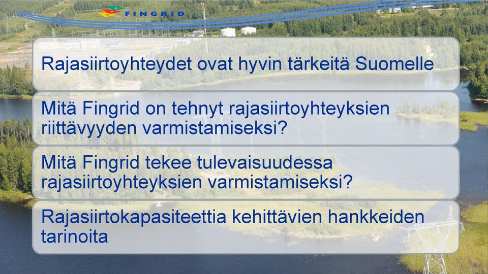 Mitä Fingrid tekee tulevaisuudessa rajasiirtoyhteyksien