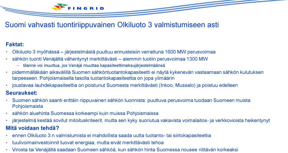kykenevän vastaamaan sähkön kulutuksen tarpeeseen.