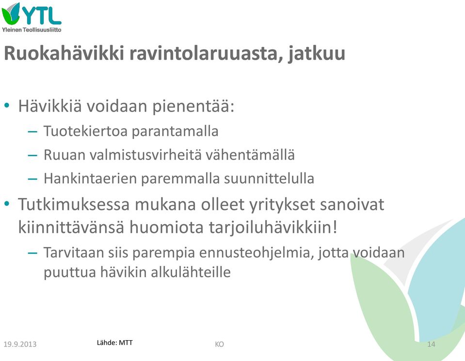 mukana olleet yritykset sanoivat kiinnittävänsä huomiota tarjoiluhävikkiin!