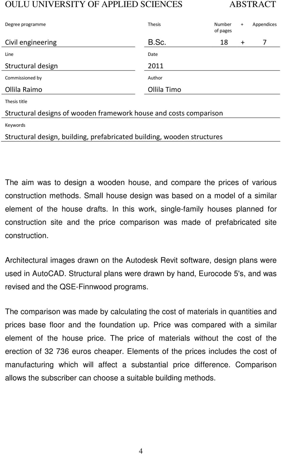 preabricate builing, wooen structures The aim was to esign a wooen house, an compare the prices o various construction methos.