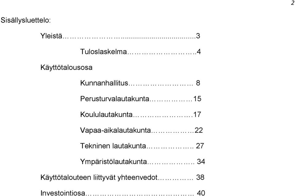 Koululautakunta.17 Vapaa-aikalautakunta 22 Tekninen lautakunta.