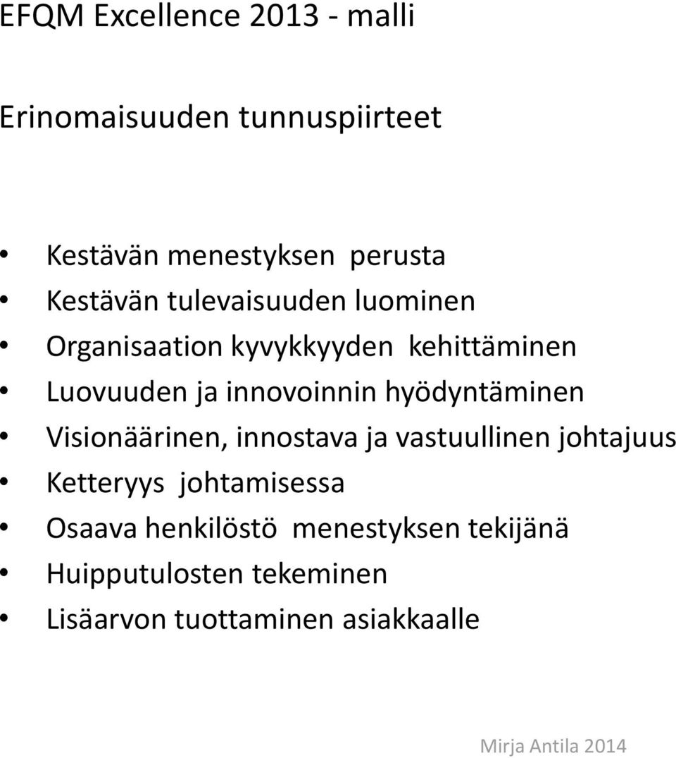 innovoinnin hyödyntäminen Visionäärinen, innostava ja vastuullinen johtajuus Ketteryys