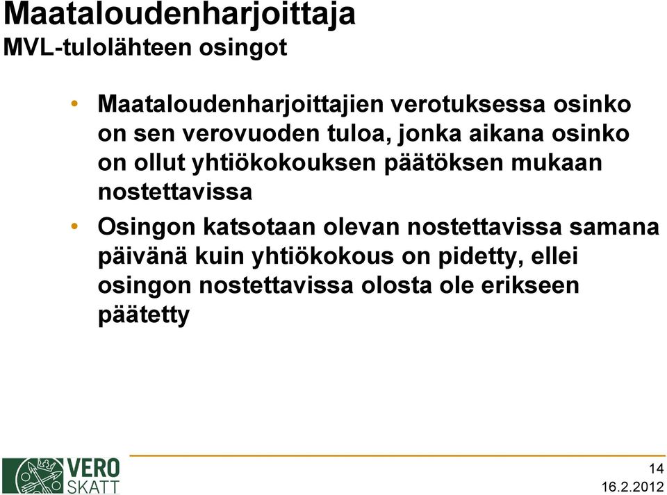 yhtiökokouksen päätöksen mukaan nostettavissa Osingon katsotaan olevan