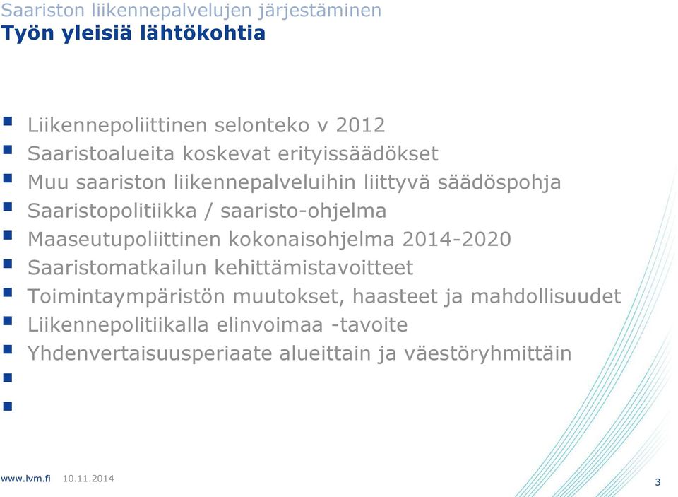 kokonaisohjelma 2014-2020 Saaristomatkailun kehittämistavoitteet Toimintaympäristön muutokset, haasteet ja