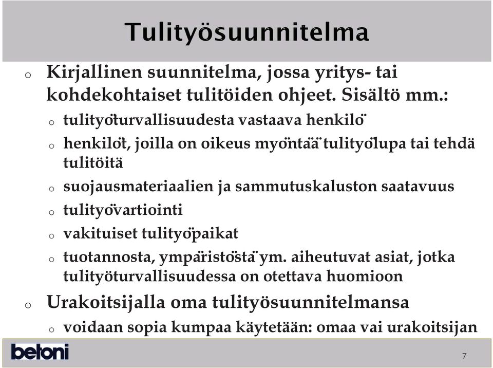 sujausmateriaalien ja sammutuskalustn saatavuus tulity vartiinti vakituiset tulity paikat tutannsta, ympa rist sta