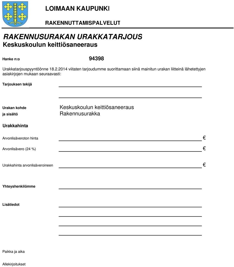 2014 viitaten tarjoudumme suorittamaan siinä mainitun urakan liitteinä lähetettyjen asiakirjojen mukaan seuraavasti: