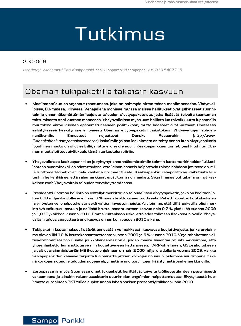 toivita taauman taittumissta nsi vuotn mnnssä Yhdysvalloissa myös uusi hallio luo toivikkuutta luaamalla muutoksia viim vuosin äonnistunsn olitiikkaan, mutta haastt ovat valtavat Ohisssa slvityksssä