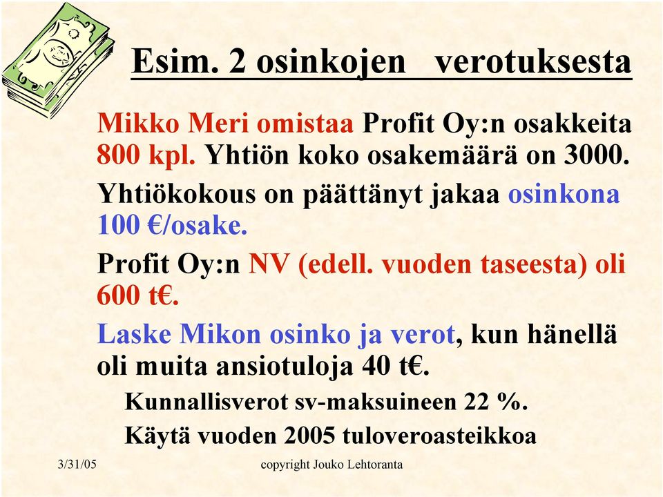 Profit Oy:n NV (edell. vuoden taseesta) oli 600 t.