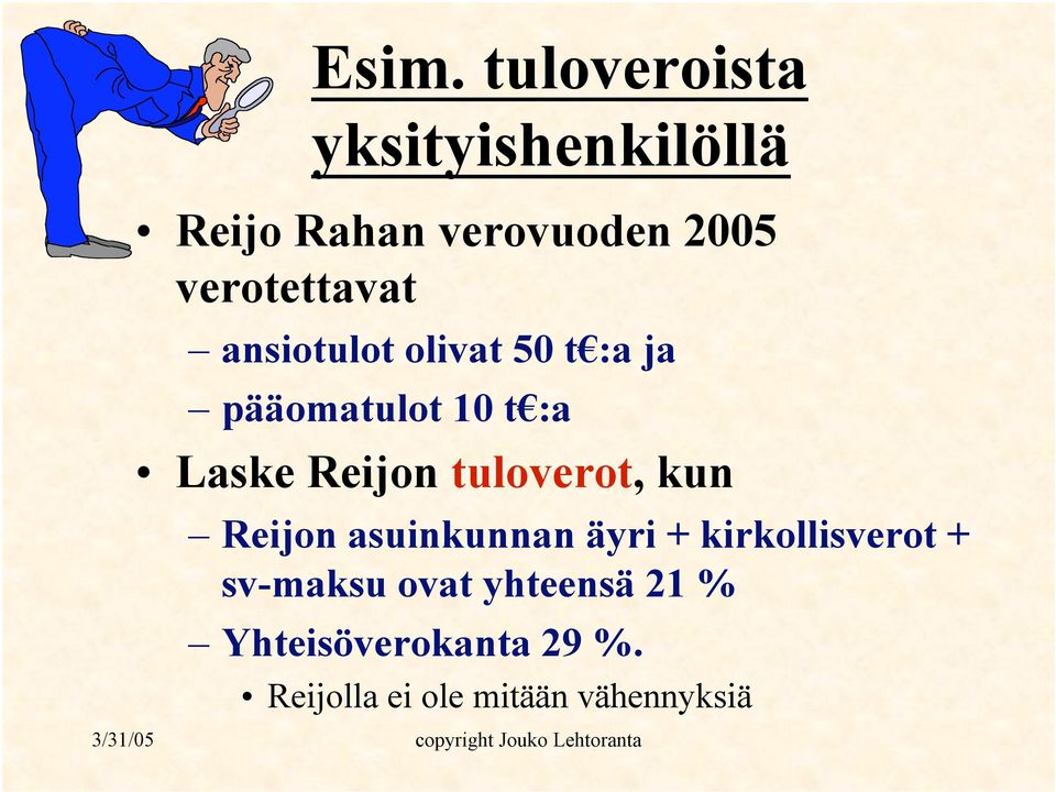 Reijon tuloverot, kun Reijon asuinkunnan äyri + kirkollisverot +