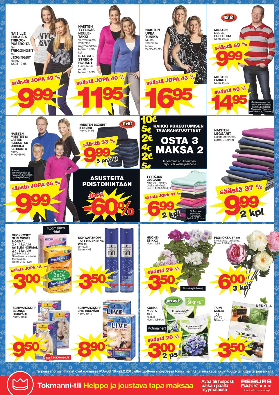 -60% UPEA TUNIKA Mua/ valkoinen 24, 2, 2 4 2 JOPA 4 % 16 KAIKKI PUKEUTUMISEN TASARAHATUOTTEET OSTA MAKSA 2 TYTTÖJEN LEGGARIT Koo 0 170 cm. Ueia eri vrej. 4,,/kpl JOPA 41 % 6 Tarjoamme edulliimman.
