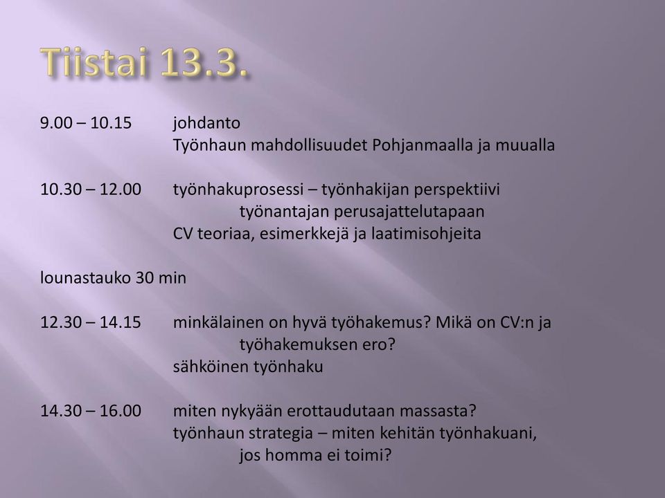 laatimisohjeita lounastauko 30 min 12.30 14.15 minkälainen on hyvä työhakemus?