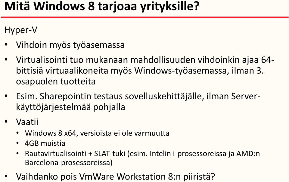 Windows-työasemassa, ilman 3. osapuolen tuotteita Esim.