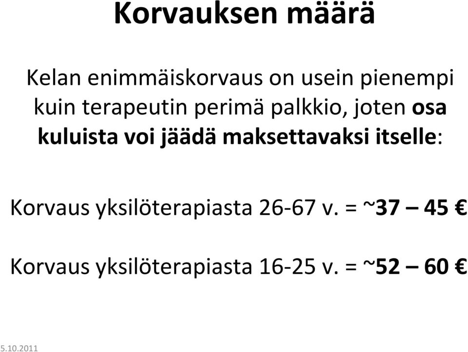 jäädä maksettavaksi itselle: Korvaus yksilöterapiasta