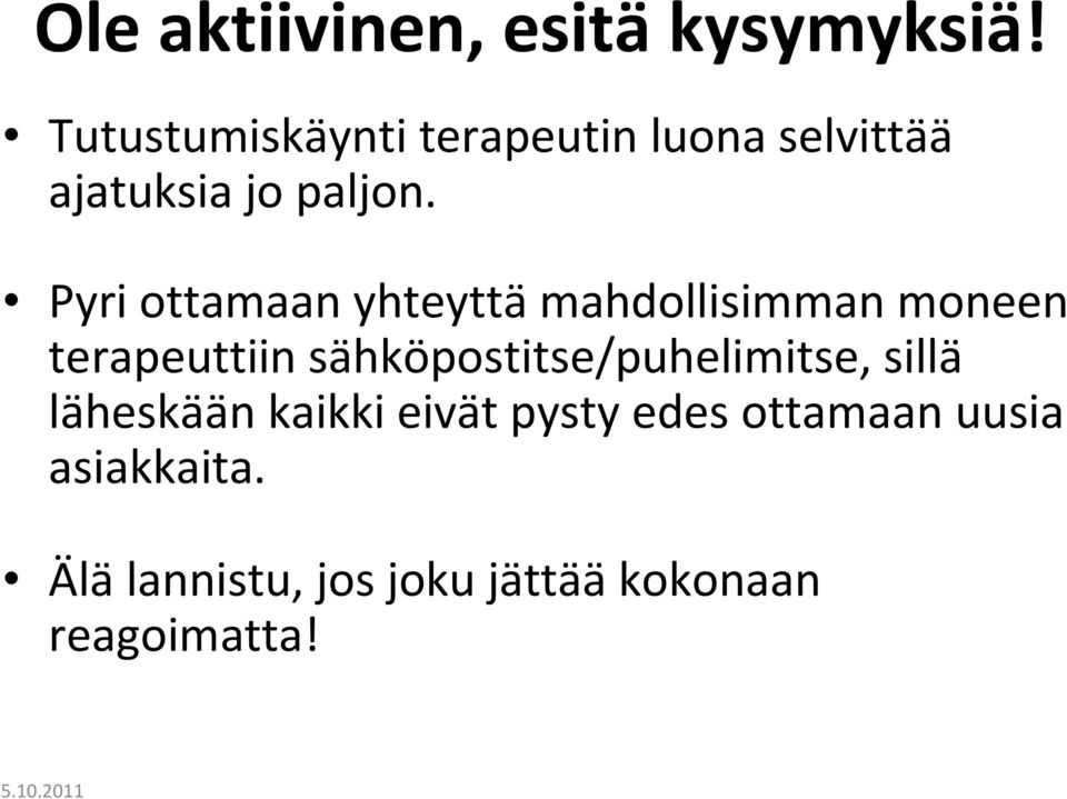 Pyri ottamaan yhteyttämahdollisimman moneen terapeuttiin