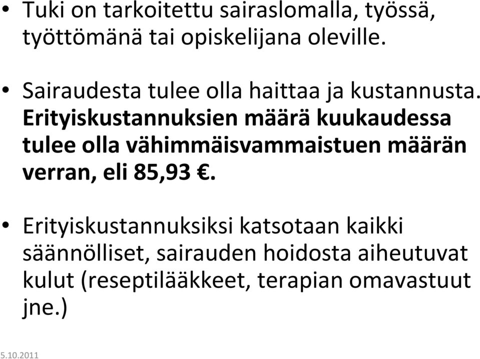 Erityiskustannuksien määräkuukaudessa tulee olla vähimmäisvammaistuen määrän verran, eli