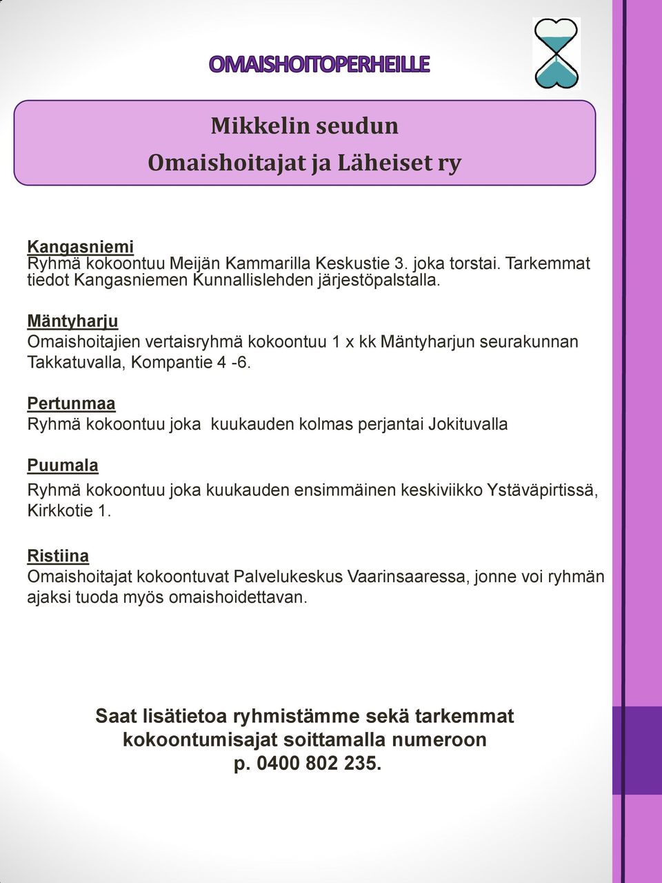 Mäntyharju Omaishoitajien vertaisryhmä kokoontuu 1 x kk Mäntyharjun seurakunnan Takkatuvalla, Kompantie 4-6.