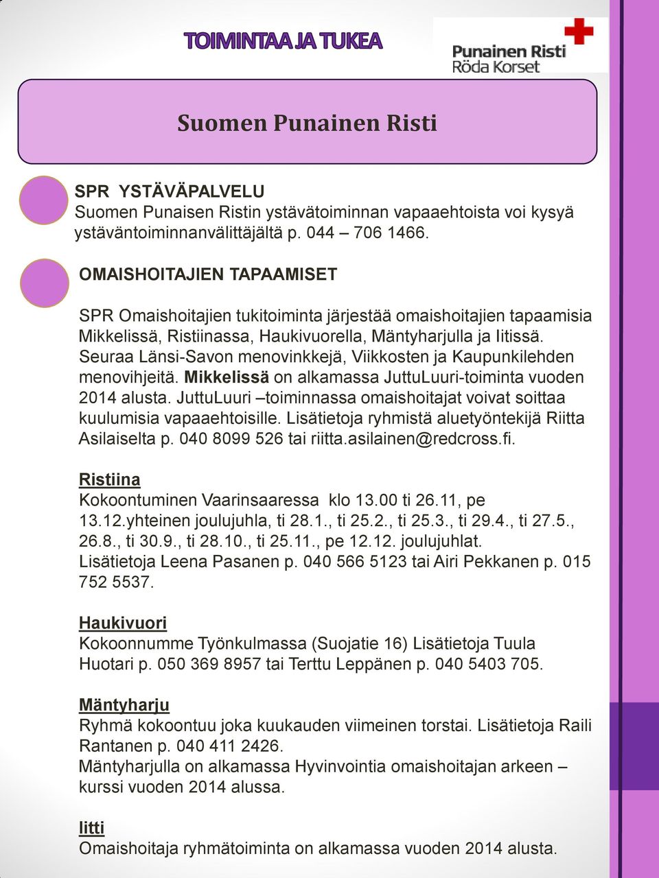 Seuraa Länsi-Savon menovinkkejä, Viikkosten ja Kaupunkilehden menovihjeitä. Mikkelissä on alkamassa JuttuLuuri-toiminta vuoden 2014 alusta.