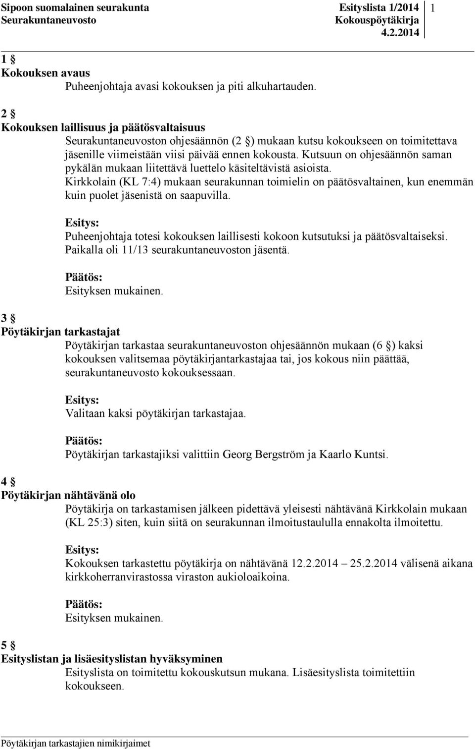 Kutsuun on ohjesäännön saman pykälän mukaan liitettävä luettelo käsiteltävistä asioista.