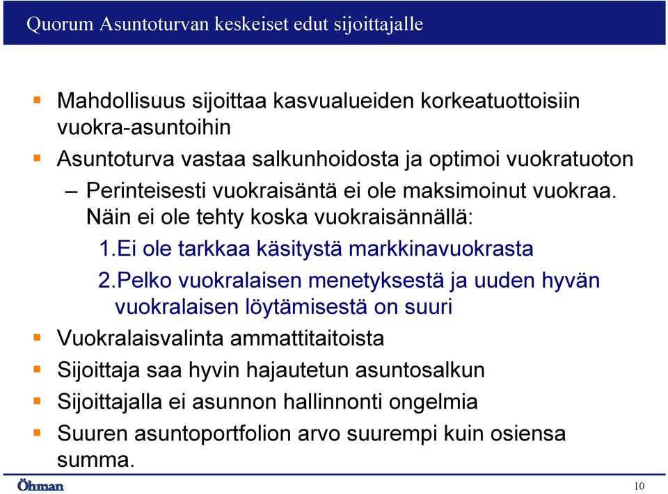 Ei ole tarkkaa käsitystä markkinavuokrasta 2.