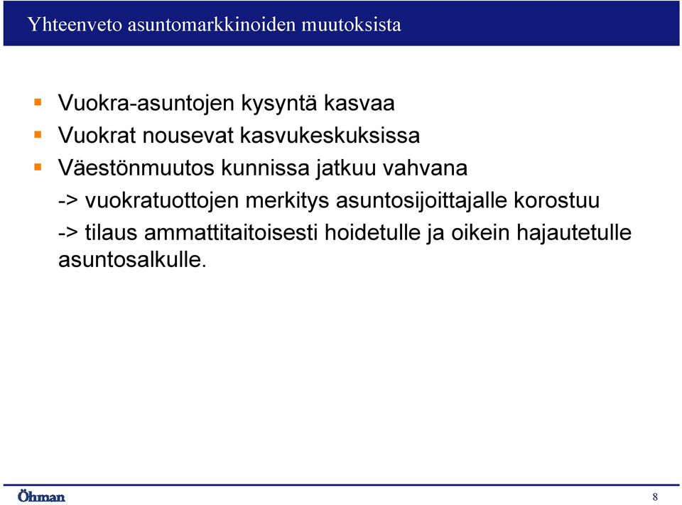 vahvana -> vuokratuottojen merkitys asuntosijoittajalle korostuu ->