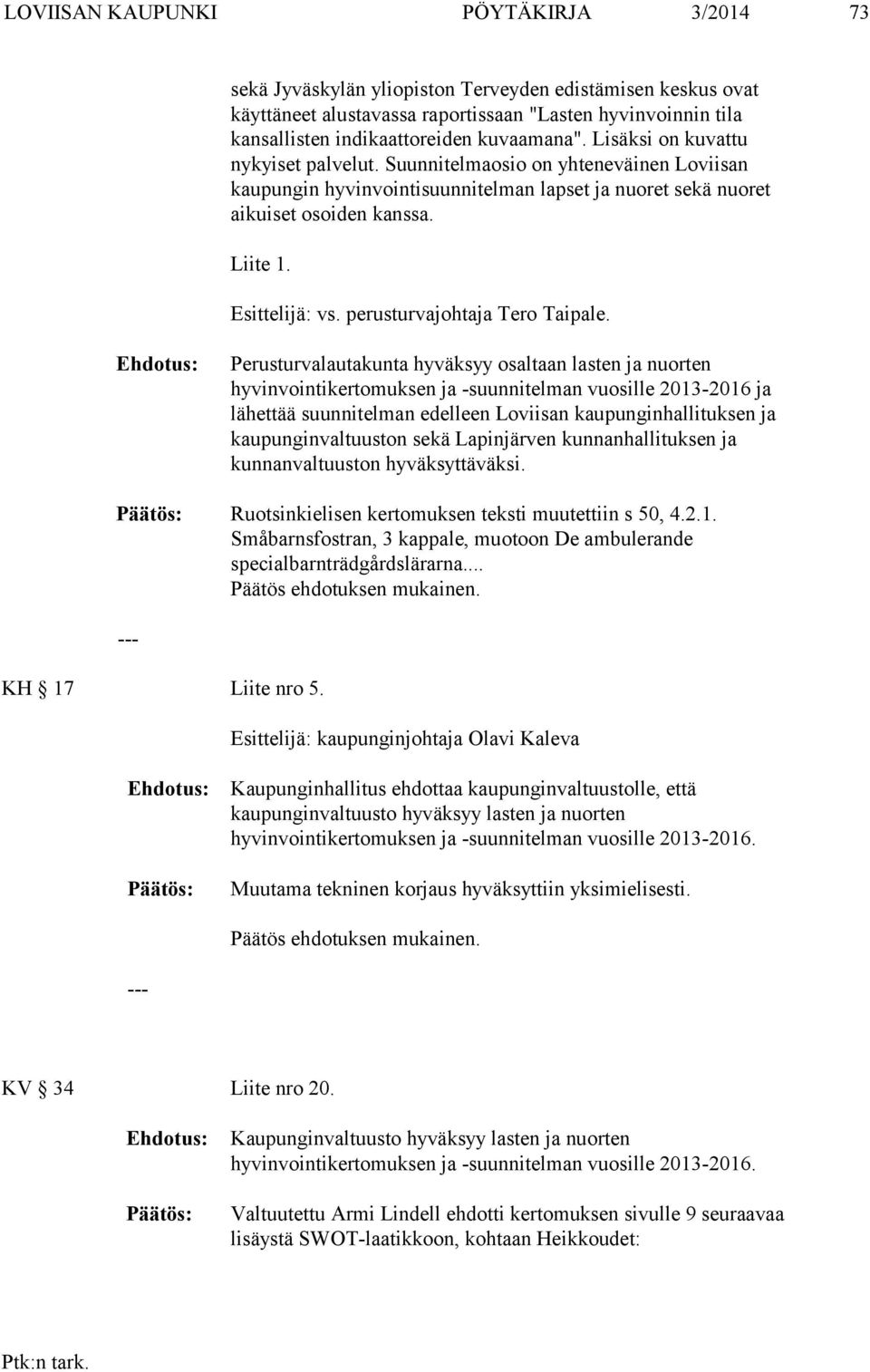 Esittelijä: vs. perusturvajohtaja Tero Taipale.