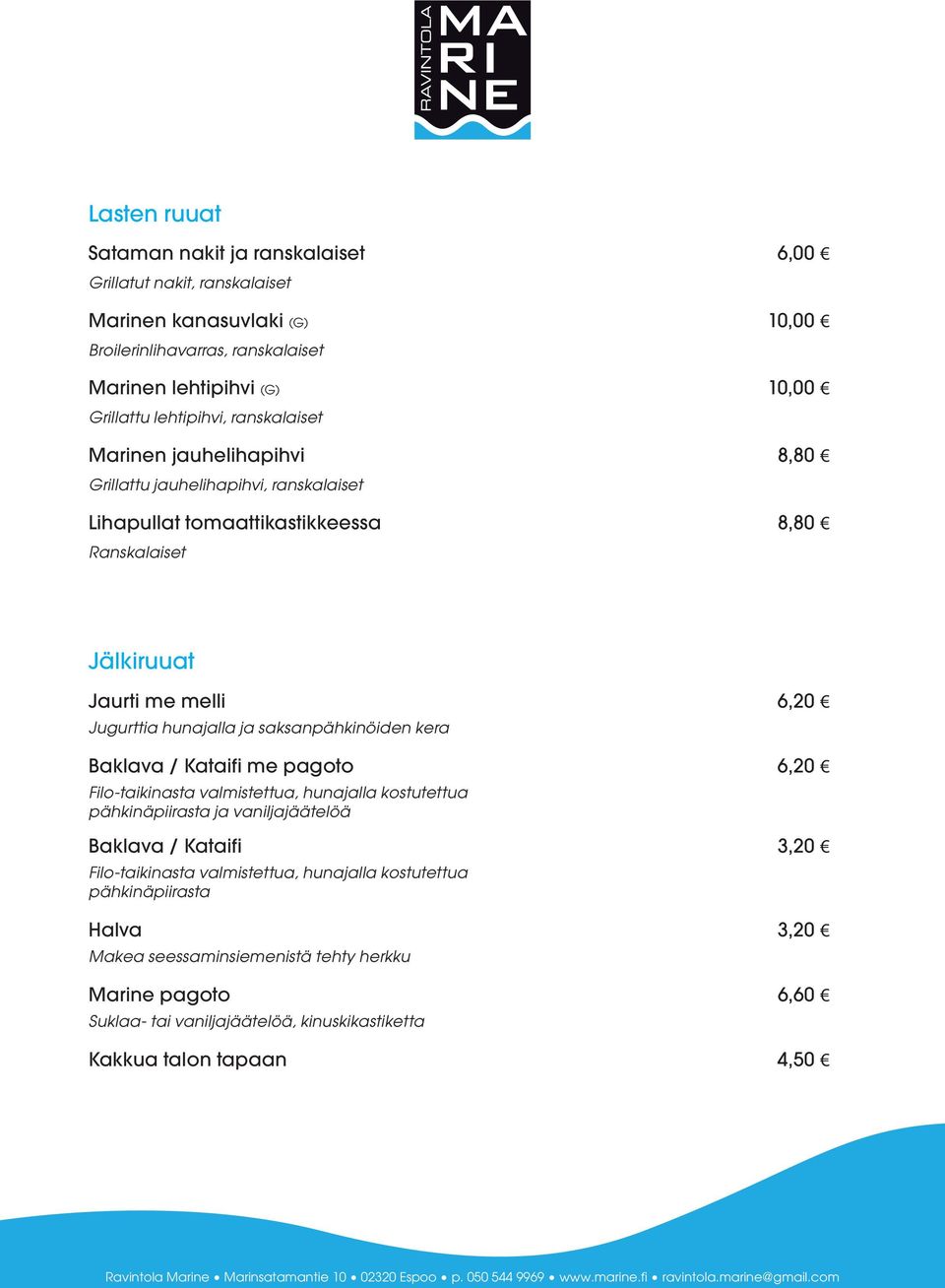 hunajalla ja saksanpähkinöiden kera Baklava / Kataifi me pagoto 6,20 Filo-taikinasta valmistettua, hunajalla kostutettua pähkinäpiirasta ja vaniljajäätelöä Baklava / Kataifi 3,20