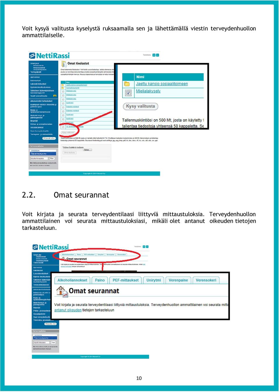 2. Omat seurannat Voit kirjata ja seurata terveydentilaasi liittyviä