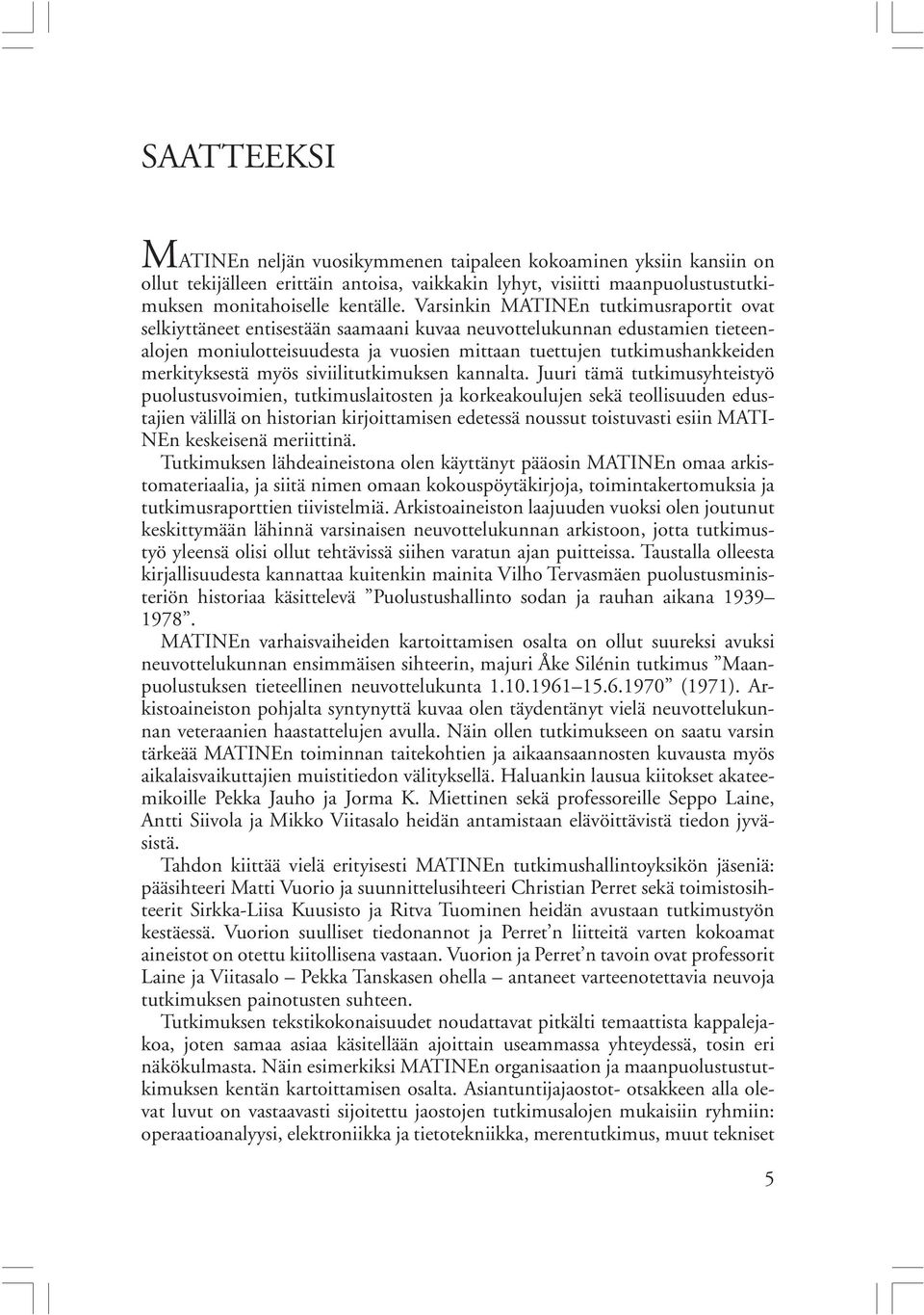 merkityksestä myös siviilitutkimuksen kannalta.