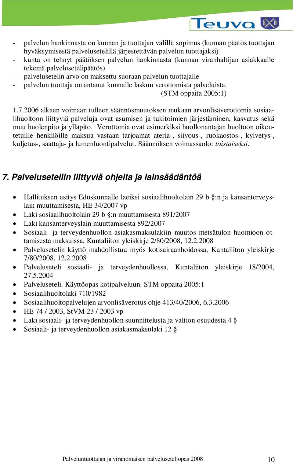 palveluista. (STM oppaita 2005:1) 1.7.