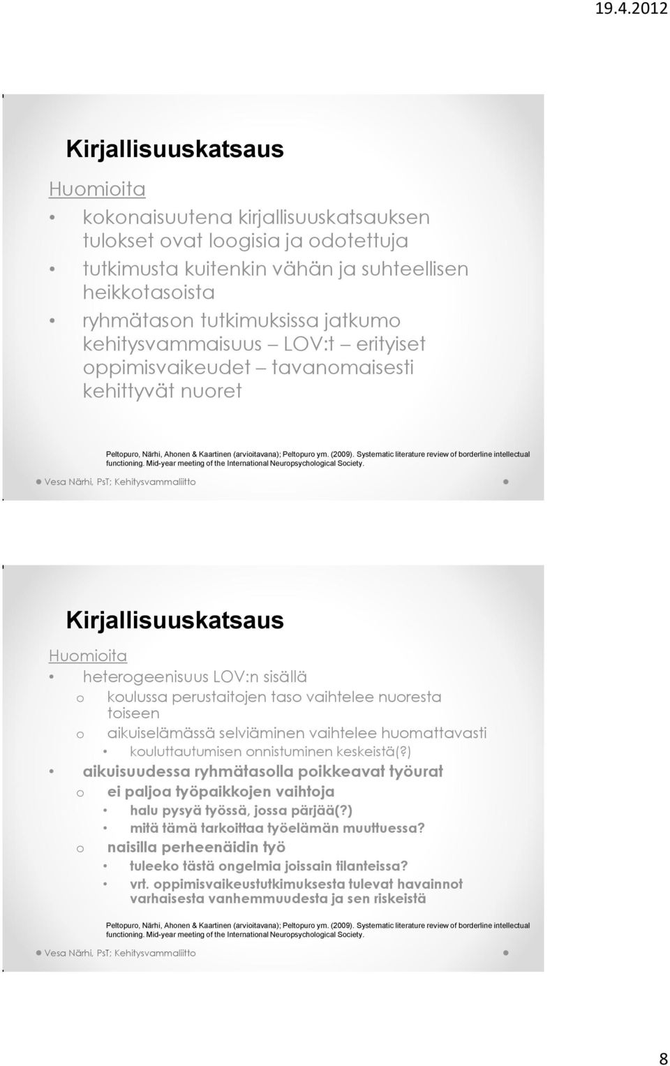 Mid-year meeting f the Internatinal Neurpsychlgical Sciety.