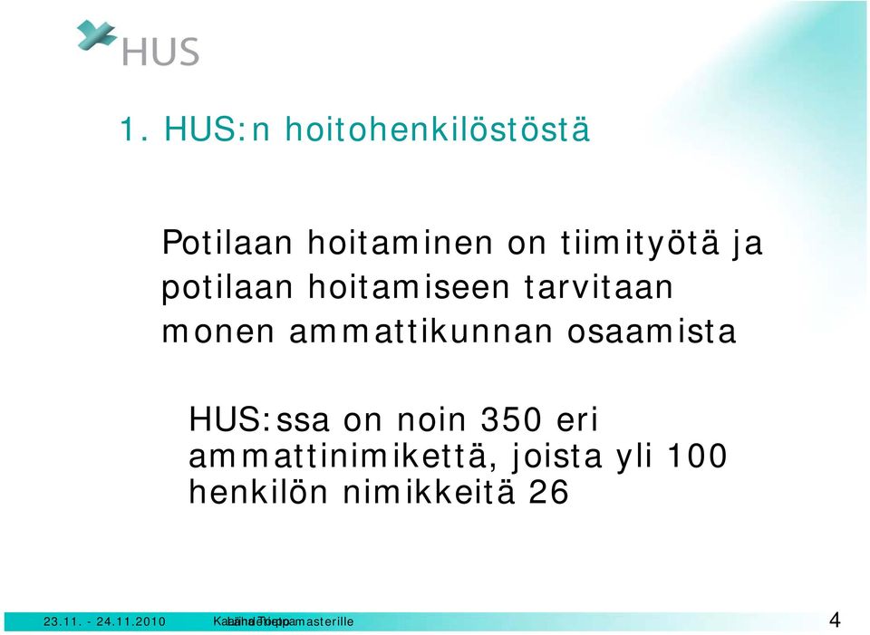 HUS:ssa on noin 350 eri ammattinimikettä, joista yli 100 henkilön