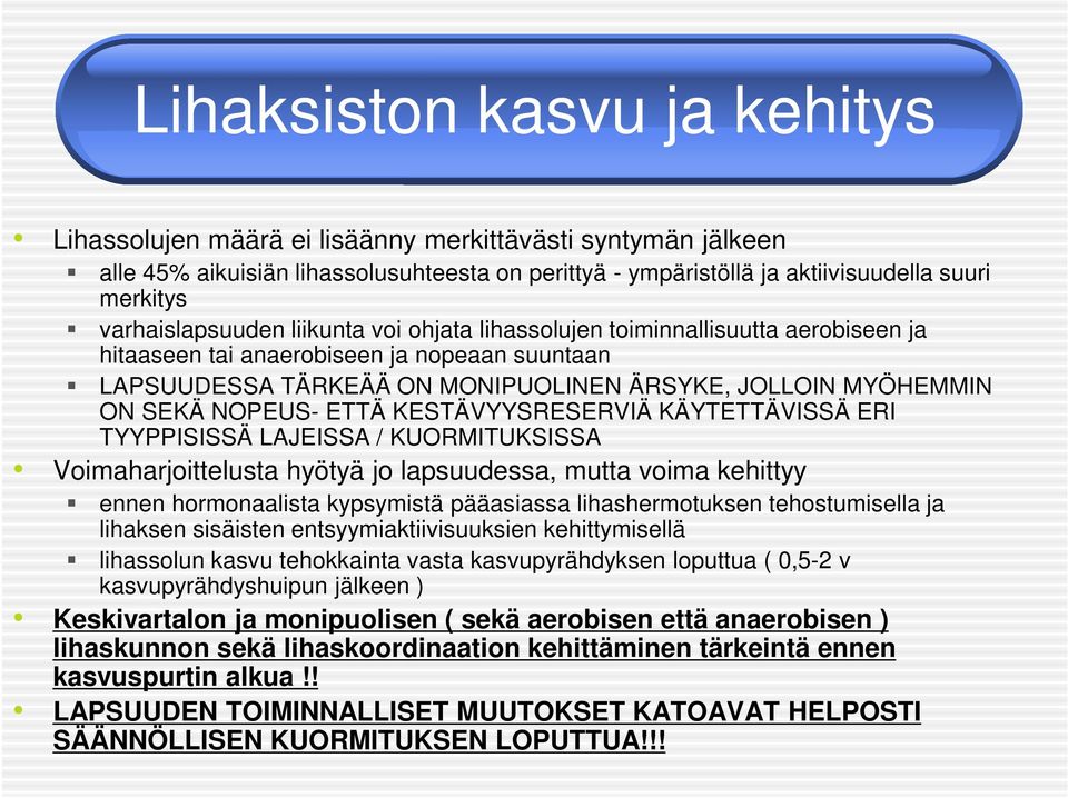 NOPEUS- ETTÄ KESTÄVYYSRESERVIÄ KÄYTETTÄVISSÄ ERI TYYPPISISSÄ LAJEISSA / KUORMITUKSISSA Voimaharjoittelusta hyötyä jo lapsuudessa, mutta voima kehittyy ennen hormonaalista kypsymistä pääasiassa