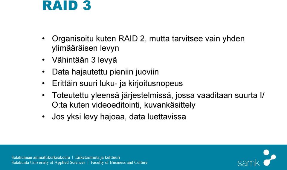 ja kirjoitusnopeus Toteutettu yleensä järjestelmissä, jossa vaaditaan suurta