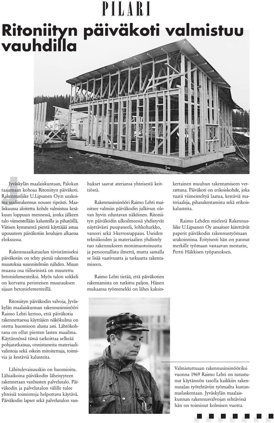 Viitisen kymmentä pientä käyttäjää astuu upouuteen päiväkotiin koulujen alkaessa elokuussa.